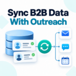 How to Sync B2B Data with Your Outreach Sequences1 How to Sync B2B Data with Your Outreach Sequences