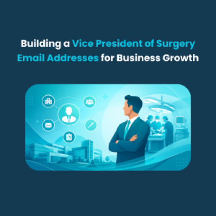 Building a Vice President of Surgery Email Addresses for Business Growth
