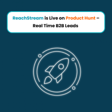 ReachStream is Live on Product Hunt – Real Time B2B Leads