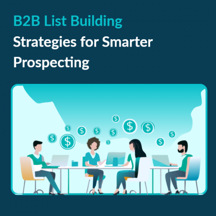 The Ultimate Guide to B2B List Building for Smarter Outreach Boost Your Sales with These B2B List Building Methods